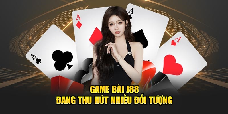 Tìm hiểu sảnh game bài J88