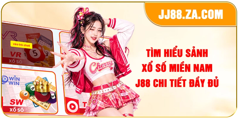 Tìm hiểu sảnh xổ số miền Nam J88 chi tiết đầy đủ