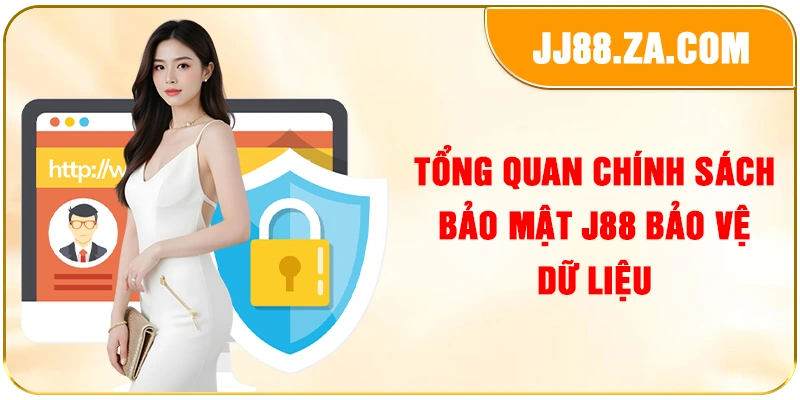Tổng quan chính sách bảo mật J88 bảo vệ dữ liệu