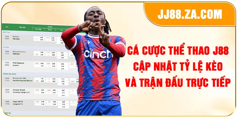 Cá cược thể thao J88 cập nhật tỷ lệ kèo và trận đấu trực tiếp